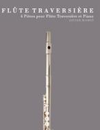 Flute Traversiere: 4 Pieces Pour Flute Traversiere Et Piano di Javier Marco edito da Createspace