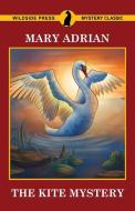 The Kite Mystery di Mary Adrian edito da Wildside Press