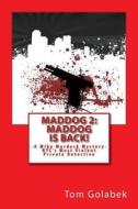 Maddog Is Back!: A Mike Murdock Mystery di Tom Golabek edito da Createspace