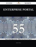 Enterprise Portal 55 Success Secrets - 55 Most Asked Questions on Enterprise Portal - What You Need to Know di Martha McKee edito da Emereo Publishing