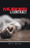 Murder by Contract di Bill Coles edito da Trafford Publishing