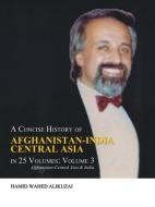 A Concise History of Afghanistan-India Central Asia in 25 Volumes di Hamid Wahed Alikuzai edito da Trafford Publishing