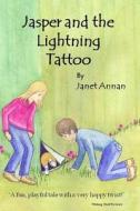 Jasper and the Lightning Tattoo: 'A Fun, Playful Tale with a Very Happy Twist!' Wishing Shelf Reviews di Janet Annan edito da Createspace