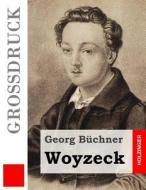 Woyzeck (Grossdruck) di Georg Buchner edito da Createspace