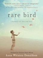 Rare Bird: A Memoir of Loss and Love di Anna Whiston-Donaldson edito da Tantor Audio