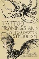 Tattoo Meanings & Tattoo Design Symbolism di MR Grahame David Garlick, Grahame David Garlick edito da Createspace