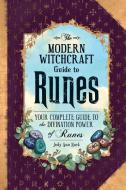 The Modern Witchcraft Guide to Runes: Your Complete Guide to the Divination Power of Runes di Judy Ann Nock edito da ADAMS MEDIA