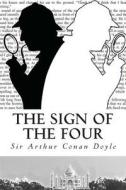 The Sign of the Four di Sir Arthur Conan Doyle edito da Createspace