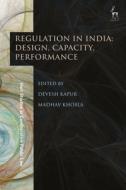 Regulation in India: Design, Capacity, Performance di KAPUR DEVESH edito da PAPERBACKSHOP UK IMPORT