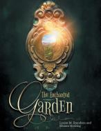 The Enchanted Garden di Louise M. Brandson, Rhiann Hosking edito da FriesenPress