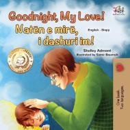 Goodnight, My Love! (English Albanian Bilingual Book for Kids) di Shelley Admont, Kidkiddos Books edito da KidKiddos Books Ltd.