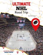 Ultimate NHL Road Trip di Will Graves edito da SPORTSZONE
