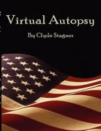 Virtual Autopsy di Clyde H. Stagner edito da Bookstand Publishing