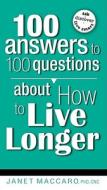 100 Answers To 100 Questions About How To Live Longer di Janet Maccaro edito da Realms Fiction