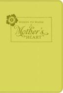 Words to Warm a Mother's Heart (Leatherette) di Ellie Claire edito da Ellie Claire