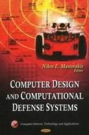 Computer Design & Computational Defense Systems edito da Nova Science Publishers Inc