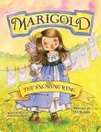 Marigold and the Snoring King di J. D. Rempel edito da Halo Publishing International