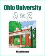 Ohio University A to Z di Mike Nemeth edito da MASCOT BOOKS