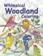 Whimsical Woodland Coloring di Alexis Seabrook edito da TAUNTON PR