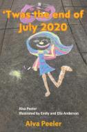 Twas the End of July 2020 di Alva Peeler edito da BOOKBABY