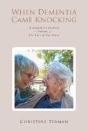 When Dementia Came Knocking di Christine Tirman edito da Fulton Books
