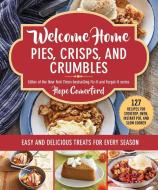 Welcome Home Pies, Crisps, and Crumbles: Easy and Delicious Treats for Every Season di Hope Comerford edito da GOOD BOOKS
