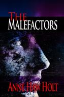 The Malefactors di Anne Haw Holt, A. H. Holt edito da Lulu.com