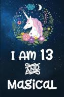 I Am 13 and Magical: Unicorn College Ruled Journal for 13 Year Old Birthday Girl di Urban Lighthouse Journals edito da LIGHTNING SOURCE INC