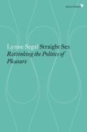 Straight Sex: Rethinking the Politics of Pleasure di Lynne Segal edito da VERSO