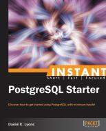 Instant PostgreSQL Starter di Daniel K. Lyons edito da Packt Publishing Limited