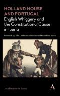 Holland House and Portugal, 1793-1840 di Jose Baptista de Sousa edito da Anthem Press
