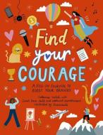 Find Your Courage di Welbeck Children's edito da WELBECK CHILDRENS BOOKS
