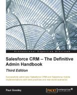 Salesforce Crm - The Definitive Admin Handbook - Third Edition di Paul Goodey edito da PACKT PUB