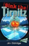 Sink The Tirpitz di Jim Eldridge edito da Barrington Stoke Ltd