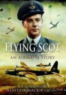 Flying Scotsman: An Airman's Story di Alastair Mackie edito da Pen & Sword Books Ltd