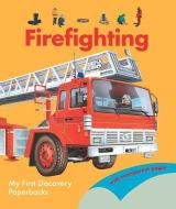 Firefighting edito da MY FIRST DISCOVERIES