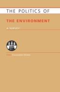 Politics of the Environment: A Survey di Chukwumerije Okereke edito da ROUTLEDGE