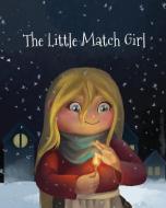 The Little Match Girl di Hans Christian Anderson edito da Like a Photon Creative Pty