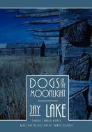 Dogs in the Moonlight di Jay Lake edito da Prime