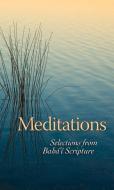 Meditations: Selections from Baha'i Scripture di Baha'i Publishing edito da BAHAI PUB