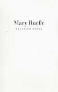 Selected Poems di Mary Ruefle edito da WAVE BOOKS