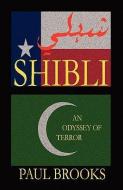 Shibli: An Odyssey of Terror di Paul Brooks edito da MILL CITY PR