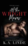 All The Wright Moves di Linde K.A. Linde edito da Brower Literary & Management, Inc.