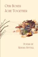 Our Bones Ache Together di Kendra Nuttall edito da FlowerSong Press