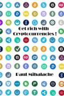 Get Rich with Cryptocurrencies! di MR Paul Mihalache edito da Createspace Independent Publishing Platform