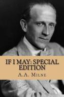 If I May: Special Edition di A. A. Milne edito da Createspace Independent Publishing Platform
