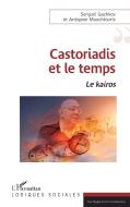 Castoriadis et le temps di Sergueï Gachkov, Antigone Mouchtouris edito da Editions L'Harmattan