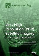 Very High Resolution (VHR) Satellite Imagery di FRANCISCO EUGENIO edito da MDPI AG