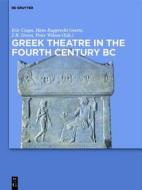 Greek Theatre in the Fourth Century BC edito da Walter de Gruyter