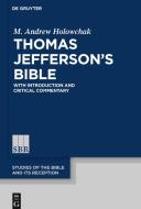 Thomas Jefferson's Bible di M. Andrew Holowchak edito da Gruyter, Walter de GmbH
